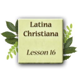 Latina Christiana 1 - Lesson 16
