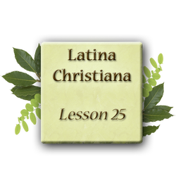 Latina Christiana 1 - Lesson 25