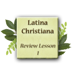 Latina Christiana 1 - Review Lesson 1